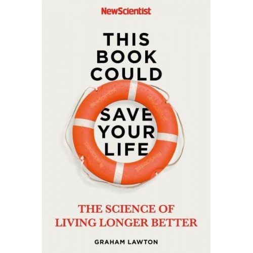 This Book Could Save Your Life The Science of Living Longer Better