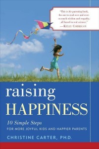 Raising Happiness 10 Simple Steps for More Joyful Kids and Happier Parents