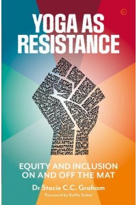Yoga as Resistance Equity and Inclusion on and Off the Mat