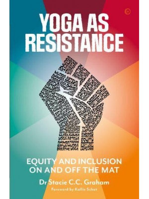 Yoga as Resistance Equity and Inclusion on and Off the Mat