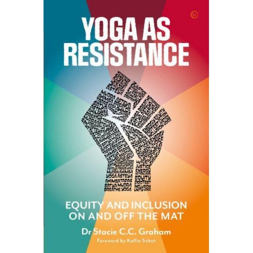 Yoga as Resistance Equity and Inclusion on and Off the Mat