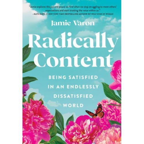 Radically Content Being Satisfied in an Endlessly Dissatisfied World