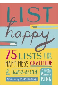 List Happy 75 Lists for Happiness, Gratitude, and Wellbeing