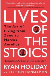 Lives of the Stoics The Art of Living from Zeno to Marcus Aurelius