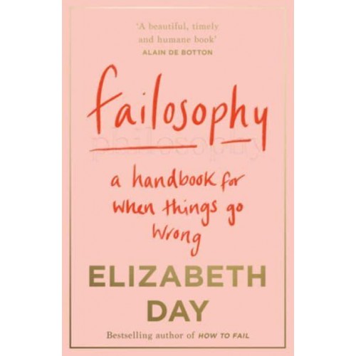 Failosophy A Handbook for When Things Go Wrong
