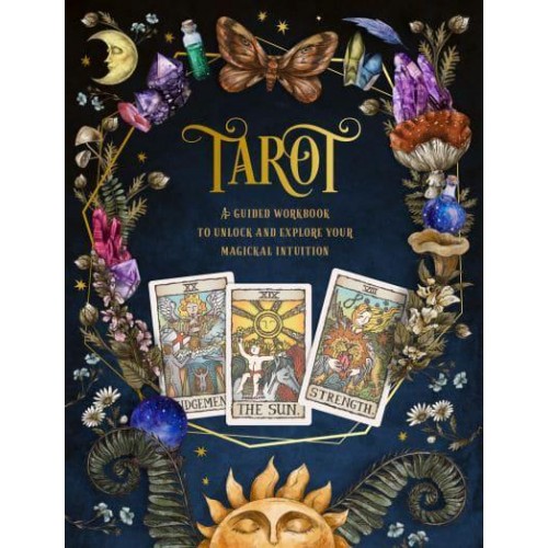 Tarot A Guided Workbook to Unlock and Explore Your Magical Intuition - Guided Workbooks