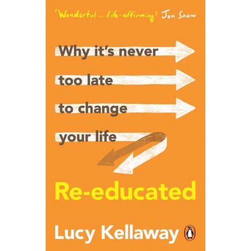 Re-Educated Why It's Never Too Late to Change Your Life