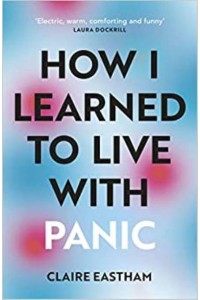 How I Learned to Live With Panic