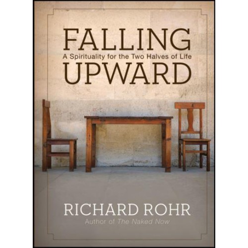 Falling Upward A Spirituality for the Two Halves of Life