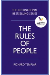 The Rules of People A Personal Code for Getting the Best from Everyone