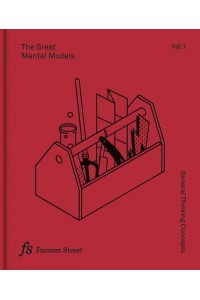 The Great Mental Models Volume 1: General Thinking Concepts - The Great Mental Models