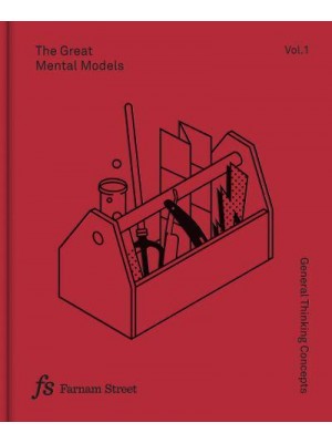 The Great Mental Models Volume 1: General Thinking Concepts - The Great Mental Models