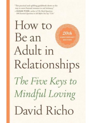 How to Be an Adult in Relationships The Five Keys to Mindful Loving