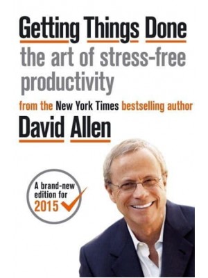 Getting Things Done The Art of Stress-Free Productivity