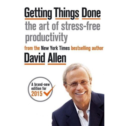 Getting Things Done The Art of Stress-Free Productivity