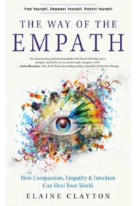 The Way of the Empath How Compassion, Empathy, and Intuition Can Heal Your World