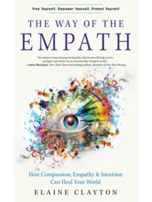 The Way of the Empath How Compassion, Empathy, and Intuition Can Heal Your World