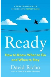 Ready How to Know When to Go and When to Stay