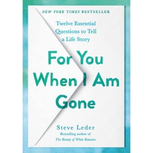 For You When I Am Gone Twelve Essential Questions to Tell a Life Story