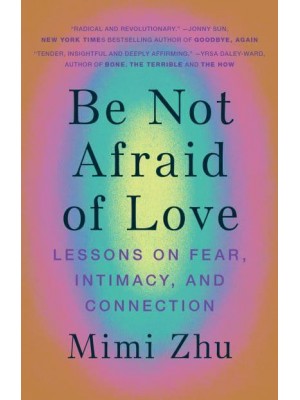 Be Not Afraid of Love Lessons on Fear, Intimacy and Connection