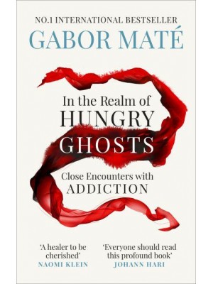 In the Realm of Hungry Ghosts Close Encounters With Addiction