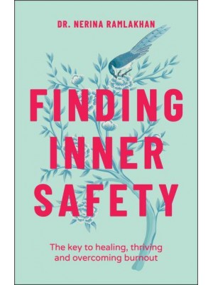 Finding Inner Safety The Key to Healing, Thriving, and Overcoming Burnout