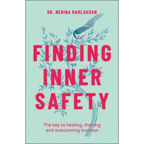 Finding Inner Safety The Key to Healing, Thriving, and Overcoming Burnout
