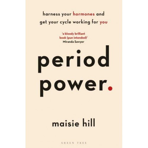 Period Power Harness Your Hormones and Get Your Cycle Working for You