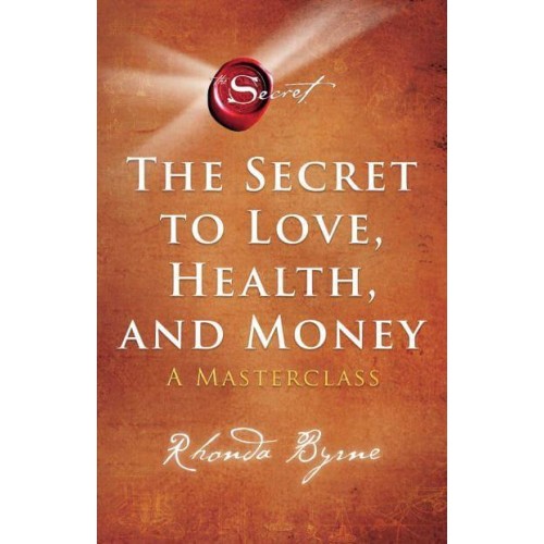 The Secret to Love, Health and Money A Masterclass - The Secret