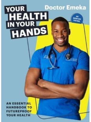Your Health in Your Hands An Essential Handbook to Futureproof Your Health