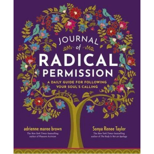 Journal of Radical Permission A Daily Guide for Following Your Soul's Calling