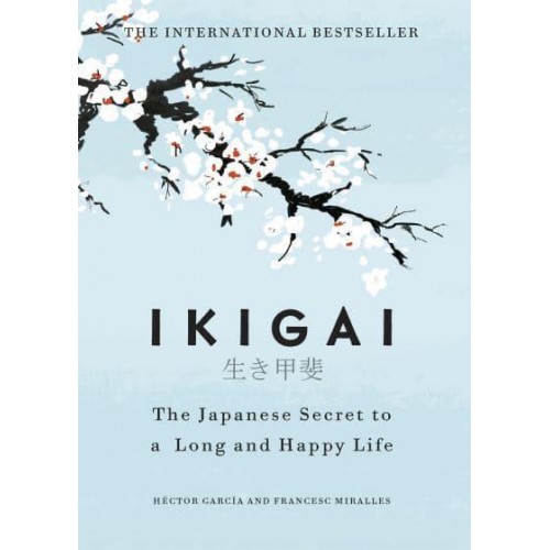 Ikigai The Japanese Secret to a Long and Happy Life