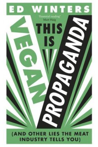 This Is Vegan Propaganda (& Other Lies the Meat Industry Tells You)