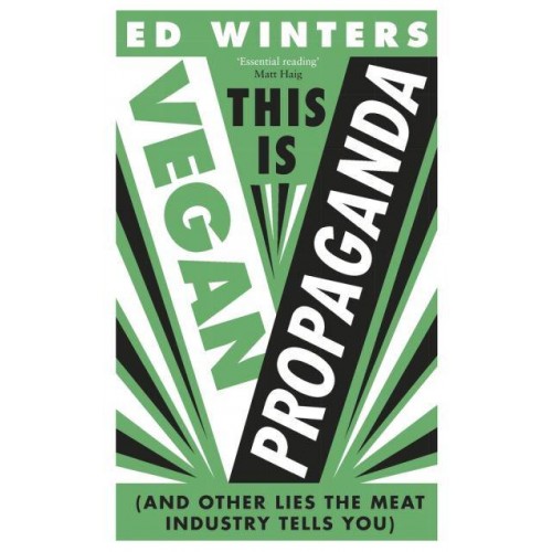 This Is Vegan Propaganda (& Other Lies the Meat Industry Tells You)