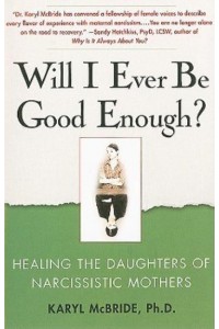 Will I Ever Be Good Enough? Healing the Daughters of Narcissistic Mothers