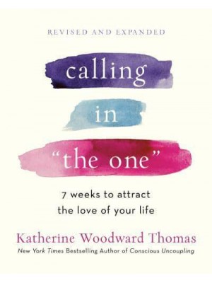 Calling in 'The One' Revised and Updated 7 Weeks to Attract the Love of Your Life