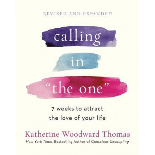 Calling in 'The One' Revised and Updated 7 Weeks to Attract the Love of Your Life