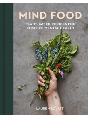 Mind Food Plant-Based Recipes for Positive Mental Health