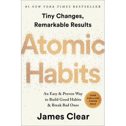 Atomic Habits Tiny Changes, Remarkable Results : An Easy & Proven Way to Build Good Habits & Break Bad Ones