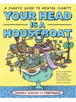 Your Head Is a Houseboat A Chaotic Guide to Mental Clarity