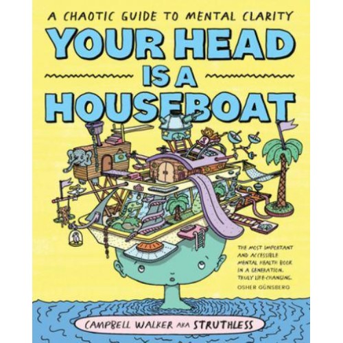 Your Head Is a Houseboat A Chaotic Guide to Mental Clarity