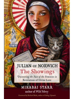 Julian of Norwich: The Showings Uncovering the Face of the Feminine in Revelations of Divine Love