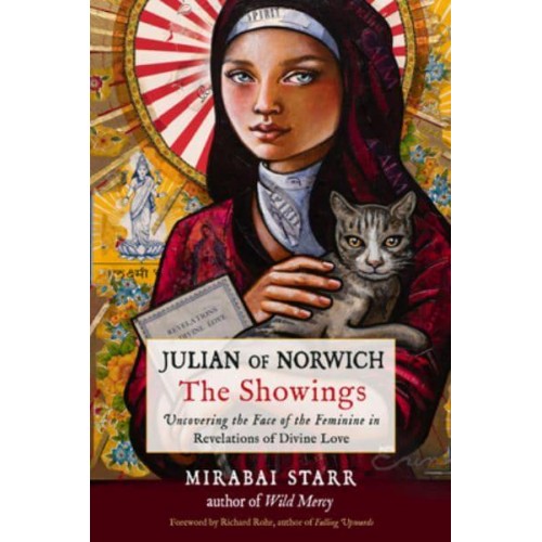 Julian of Norwich: The Showings Uncovering the Face of the Feminine in Revelations of Divine Love