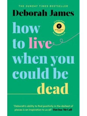 How to Live When You Could Be Dead