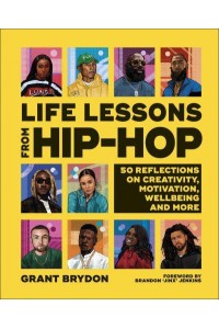 Life Lessons from Hip-Hop 50 Reflections on Creativity, Motivation and Wellbeing