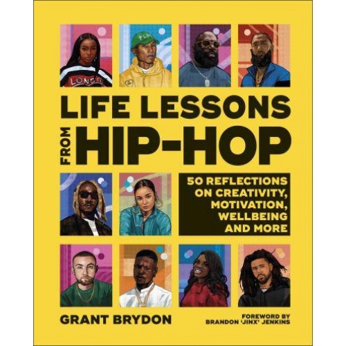 Life Lessons from Hip-Hop 50 Reflections on Creativity, Motivation and Wellbeing