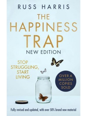The Happiness Trap Stop Struggling, Start Living