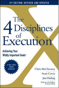 The 4 Disciplines of Execution Achieving Your Wildly Important Goals
