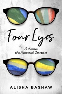 Four Eyes A Memoir of a Millennial Caregiver