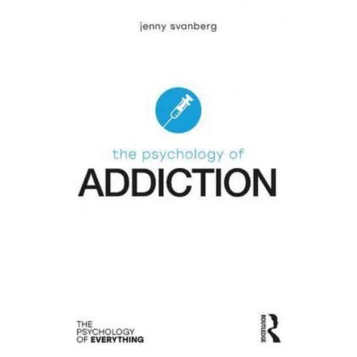 The Psychology of Addiction - The Psychology of Everything